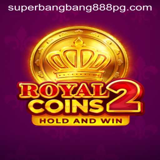 RoyalCoins2: The Ultimate Gaming Experience with Superbangbang888